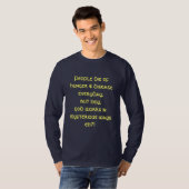 Elke dag sterven mensen van honger en ziekte, maar t-shirt (Voorkant volledig)