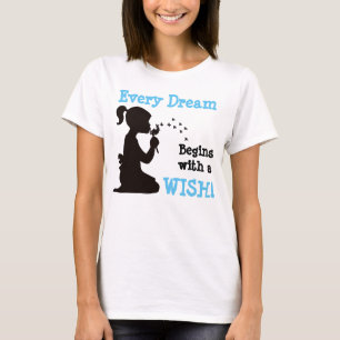 Elke droom begint met een wens t-shirt