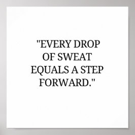 Elke druppel zweet is een stap vooruit poster