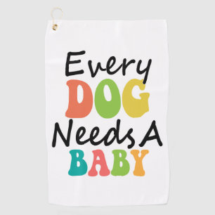 Elke hond heeft een Baby nodig Golfhanddoek