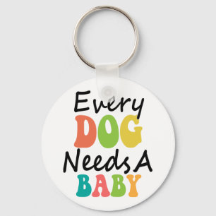 Elke hond heeft een Baby nodig Sleutelhanger