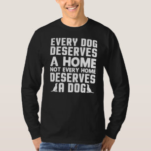 Elke hond verdient een thuis hond redding dier t-shirt