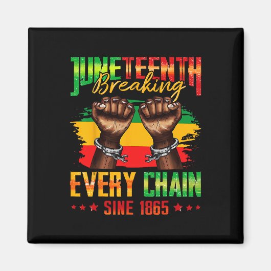 Elke keten doorbreken sinds 1865 Juneteenth _3 Magneet (Voorkant)
