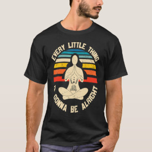 Elke Kleine Dingen Zullen Goed Komen Yoga Houding T-shirt
