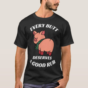 Elke kont verdient een goede wrijf grillen slager t-shirt