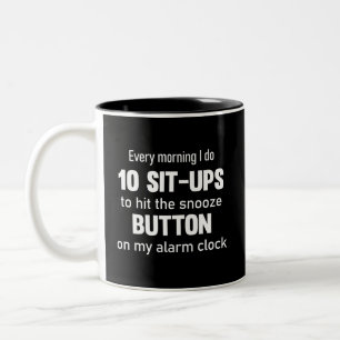Elke ochtend doe ik 10 sit-ups.. grappig gezegde tweekleurige koffiemok