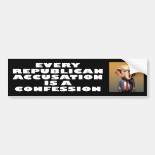 Elke Republikeinse beschuldiging is een bekentenis Bumpersticker