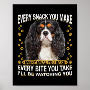 Elke snack die je maakt grappige Cavalier King Cha Poster