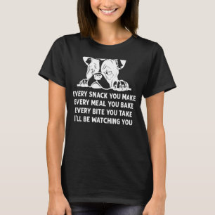 Elke snack die je maakt van Franse Bulldog Dog T-shirt