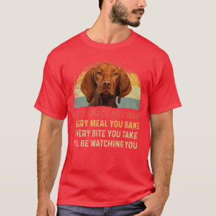 Elke snack die je maakt Vizsla-hond Moeder Hond Va T-shirt