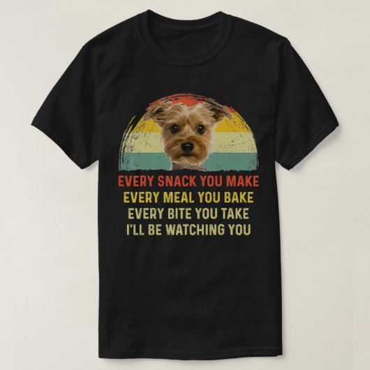Elke snack die je van Yorkie Dog mam krijgt T-shirt (Design voorkant)