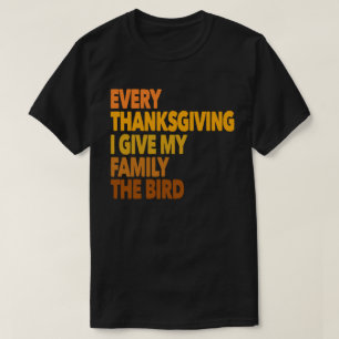 Elke Thanksgiving die ik aan mijn familie geef is  T-shirt