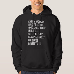 Elke vrouw heeft minstens één uitdaging in haar le hoodie