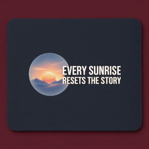 Elke zonsopgang start het verhaal opnieuw muismat