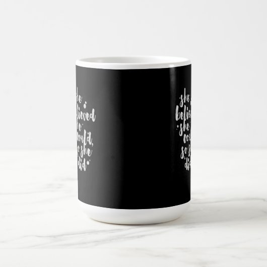 Elle a cru qu'elle pourrait - tasse inspirée (Centre)