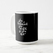 Elle a cru qu'elle pourrait - tasse inspirée (Devant gauche)