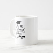 Elle Croyait Qu'Elle Pourrait Personnaliser La Mug (Devant gauche)