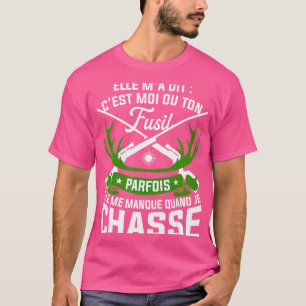 Elle M'A Dit C'est Moi uit je jachtgeweer T-shirt