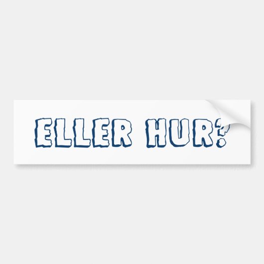 Eller Oers? Bumpersticker (Voorkant)