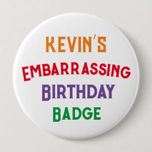 Embarrassing Funny Birthday Badge Ronde Button 4,0 Cm