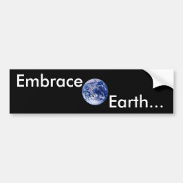 Embrace Earth... Bumpersticker