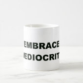 Embrace Mediocrity Koffiemok (Center)