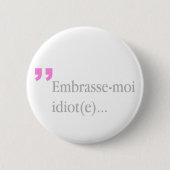 Embrasse-moi Idiot Kiss me Valentijnse Button (Voorkant)