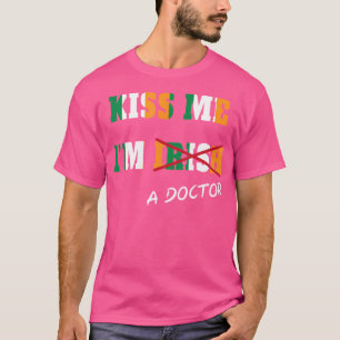 Embrasse-Moi Je Suis Un Docteur Tshirt Cadeau Pour