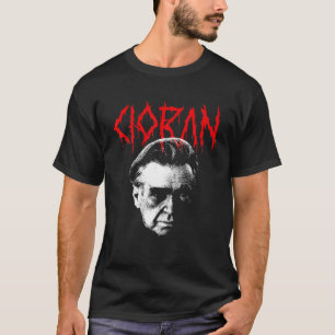 Emil Cioran Heavy Death Metal Filosoof Bestaand T-shirt