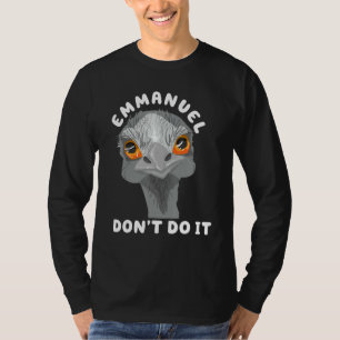 Emmanuel doe het niet Sarcastische schattige stru T-shirt