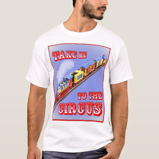 Emmène-moi au Cirque (Train du Cirque) T-shirt (Devant)