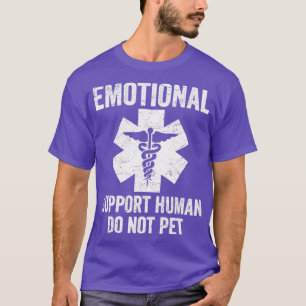 Emotional Support Human DO NIET grappig Emotioneel T-shirt