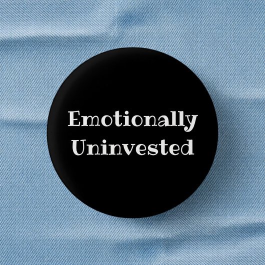 Emotionally Uninvested Funny Office Pinback Button