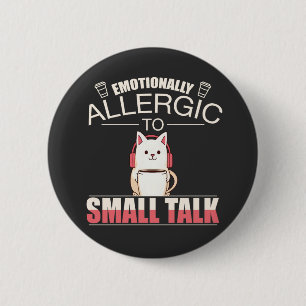 Emotioneel allergisch voor Small Talk - Grappig An Ronde Button 5,7 Cm