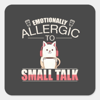 Emotioneel allergisch voor Small Talk - Grappig An Vierkante Sticker