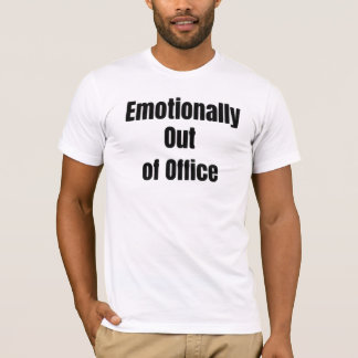 Emotioneel buiten kantoor T-shirt
