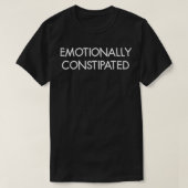 Emotioneel geconsolideerd, grappig, Joke, Sarcasti T-shirt (Design voorkant)