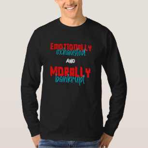 Emotioneel geëxtrudeerd en moreel failliet t-shirt