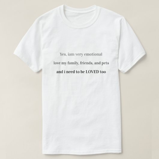 Emotioneel Gevoelig Kwetsbaar Gevoel Need Liefde T-shirt (Design voorkant)