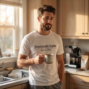 Emotioneel Stabiel Voor Koffie Grappige Minimalist T-shirt