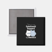 Emotionele hulp Coworker Grappig Quote Magneet (Voorkant / Achterkant)