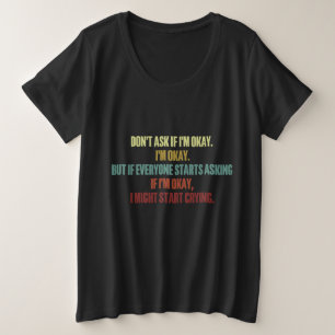 Emotionele steun Vraag me niet of ik in orde ben 2 Grote Maat T-shirt
