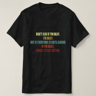 Emotionele steun Vraag me niet of ik in orde ben 2 T-shirt