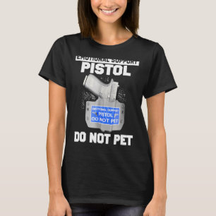 Emotionele supportpletie Pistol laat geen kleding T-shirt