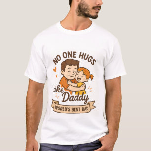 Emotionele Vaderdag Kinder Niemand Knuffelt Zoals T-shirt