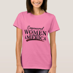 Empowered Women, Stronger America T-shirt