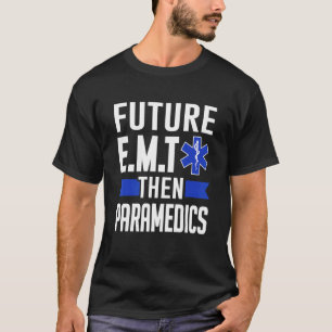 EMS Eerste Responder Toekomst E M T Vervolgens Par T-shirt