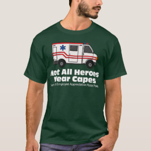 EMS EMT Paramedic Niet alle helden Draag Capes Piz T-shirt