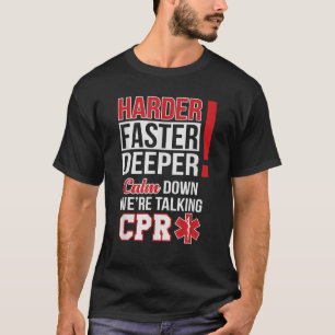 EMS Harder Sneller Diepere CPR EMT Medische verple T-shirt