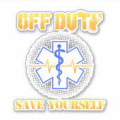 EMS Off Duty Save Yourself Paramedic Rescue Funny Sticker (Voorkant)